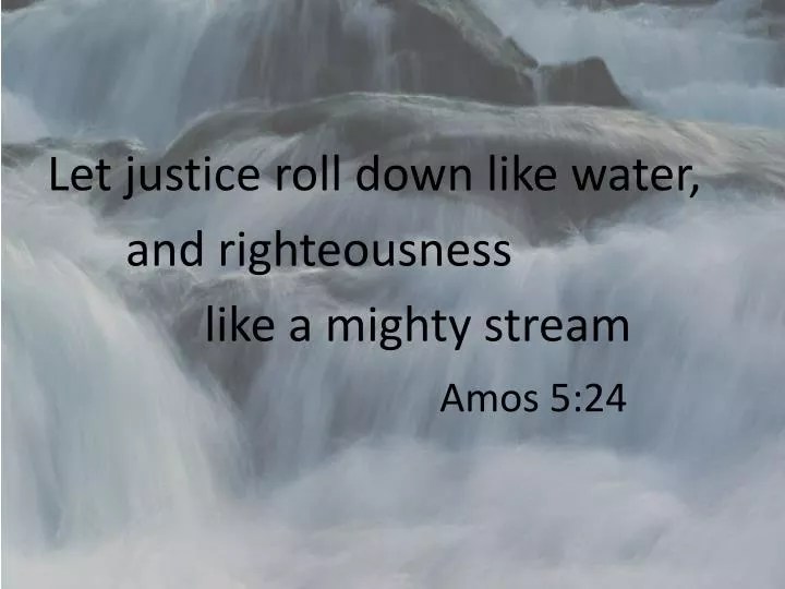 PPT Let justice roll down like water, and righteousness like a mighty