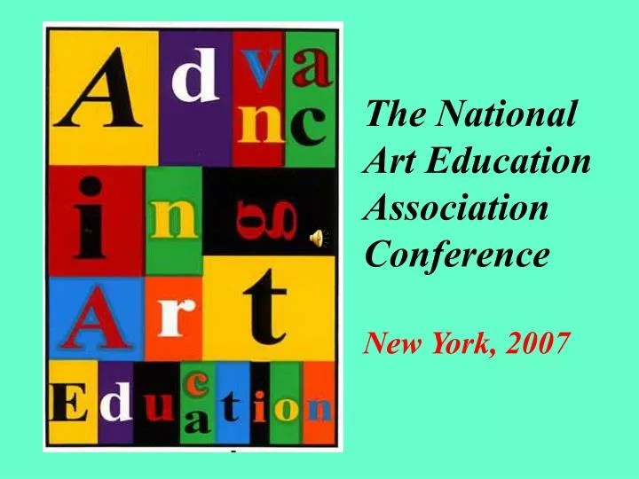 PPT The National Art Education Association Conference New York, 2007