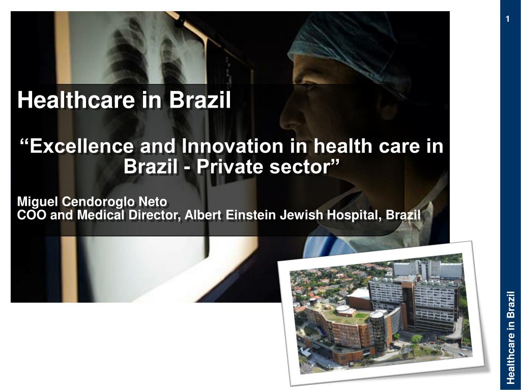 PPT Healthcare in Brazil “Excellence and Innovation in health care in