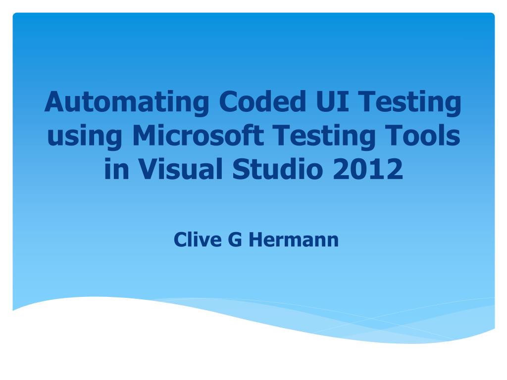 PPT Automating Coded UI Testing using Microsoft Testing Tools in
