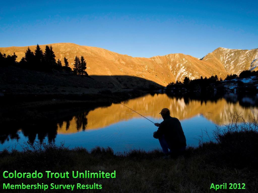PPT Colorado Trout Unlimited Membership Survey Results April 2012 PowerPoint Presentation ID