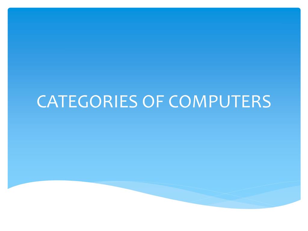 PPT CATEGORIES OF COMPUTERS PowerPoint Presentation, free download