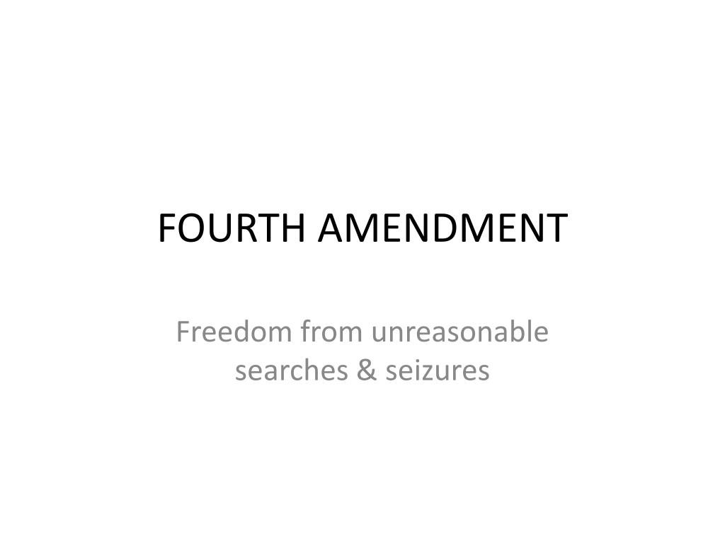 PPT FOURTH AMENDMENT PowerPoint Presentation, free download ID1600599