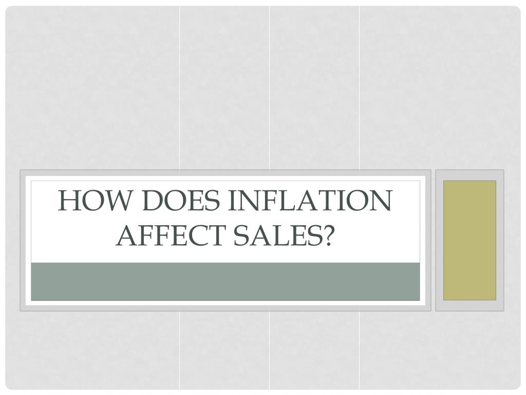 PPT HOW DOES INFLATION AFFECT SALES? PowerPoint Presentation, free