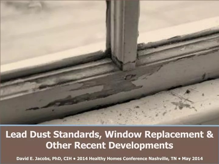 PPT Lead Dust Standards, Window Replacement & Other Recent