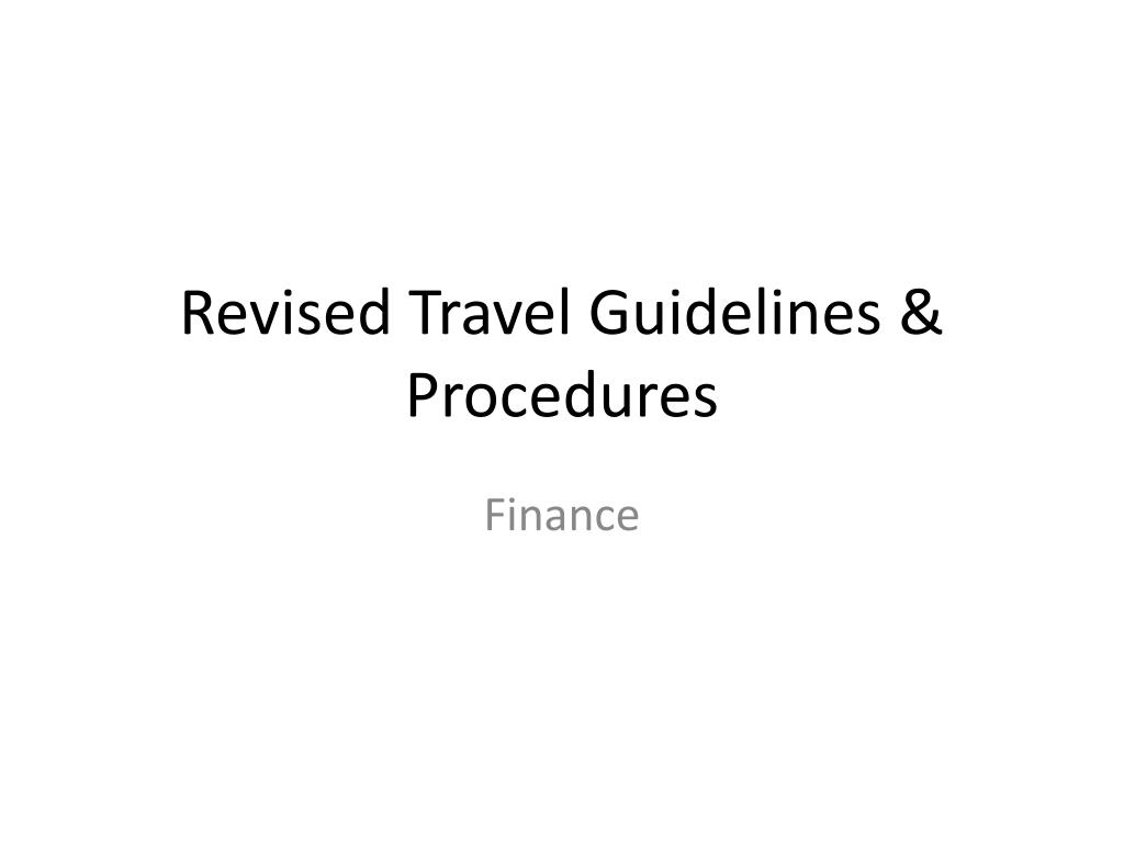 PPT Revised Travel Guidelines & Procedures PowerPoint Presentation