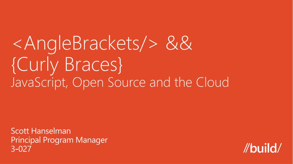 PPT && { Curly Braces } JavaScript, Open Source and the Cloud