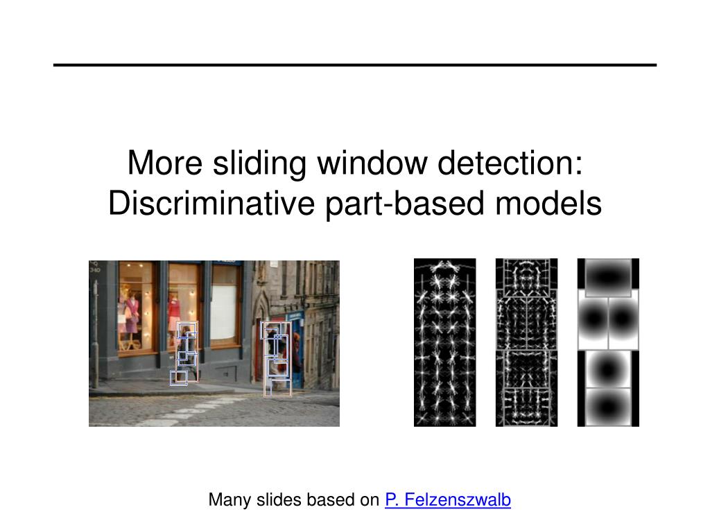 PPT More sliding window detection Discriminative partbased models