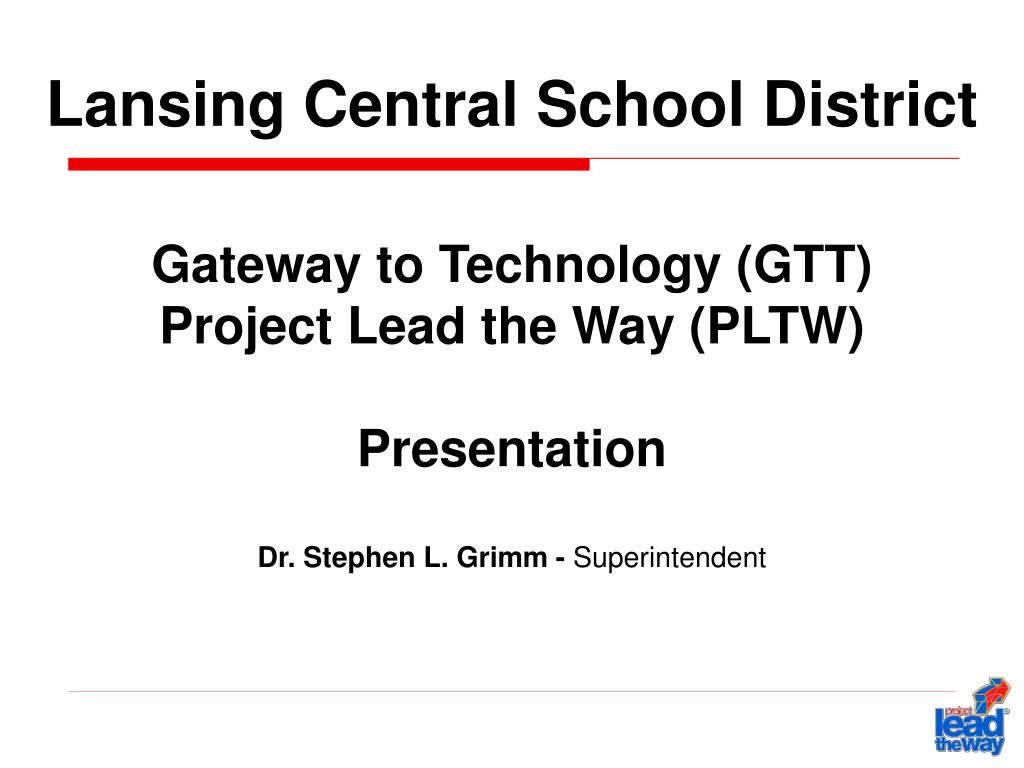 PPT Lansing Central School District Gateway to Technology (GTT) Project Lead the Way (PLTW