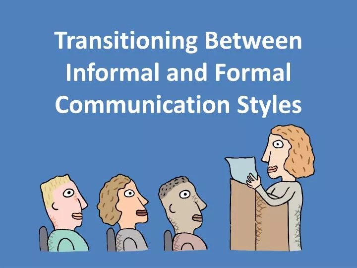 PPT Transitioning Between Informal and Formal Communication Styles