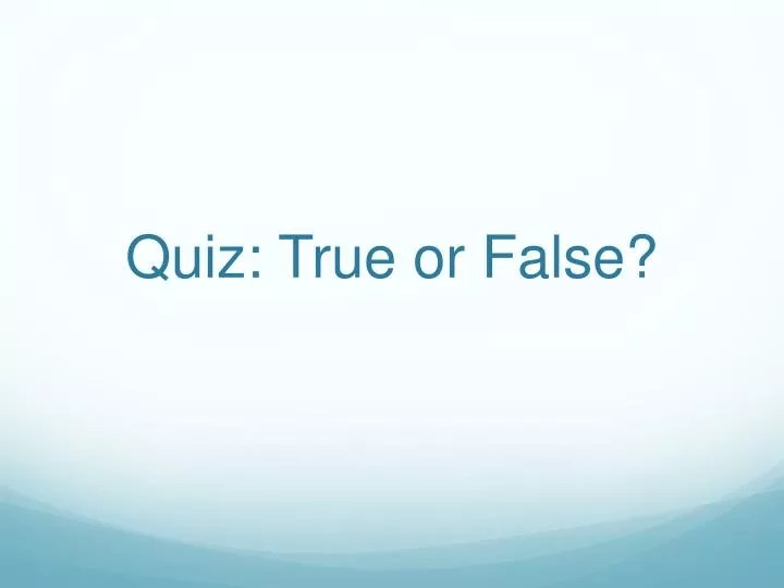 PPT Quiz True or False? PowerPoint Presentation, free download ID