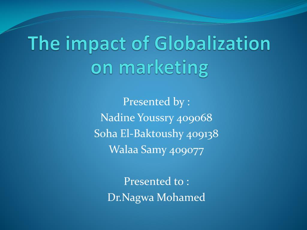 PPT The impact of Globalization on marketing PowerPoint Presentation