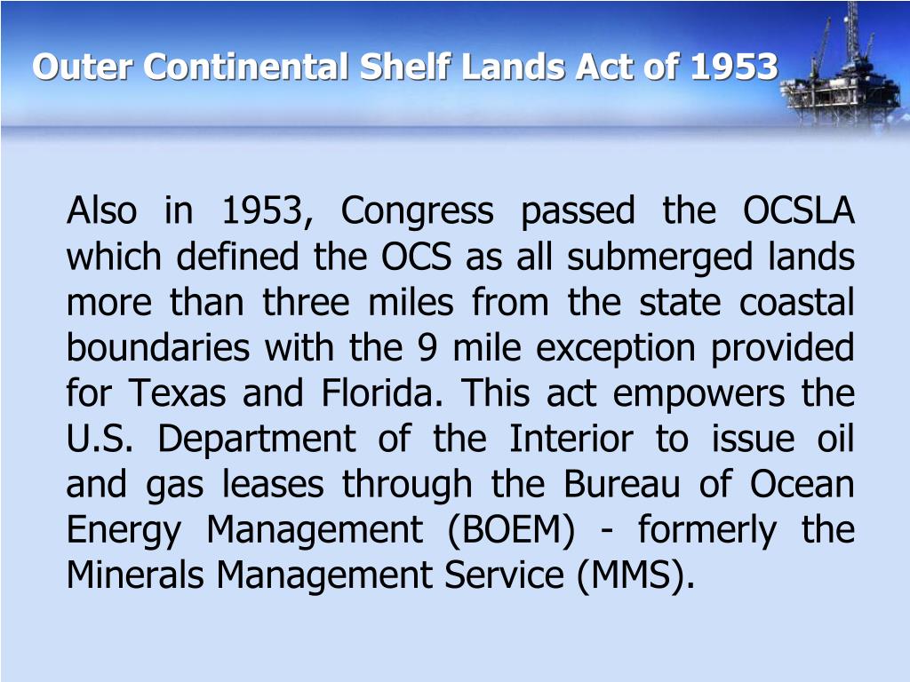 PPT OUTER CONTINENTAL SHELF EXPLORATION , PRODUCTION AND THE LANDMAN