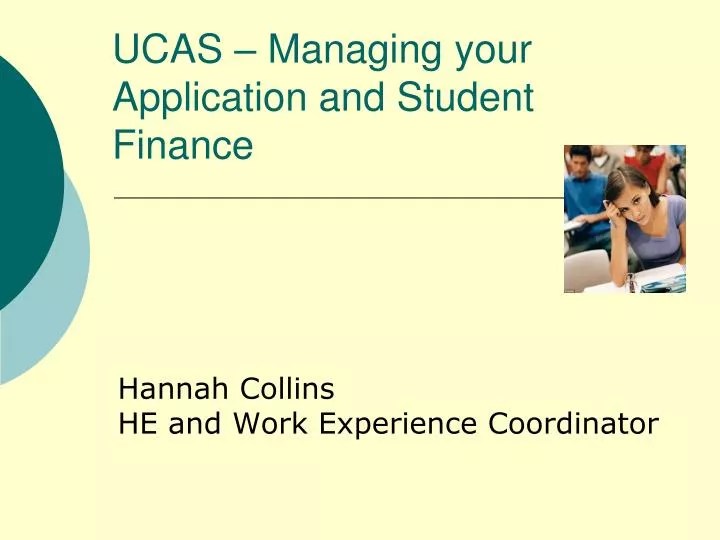 PPT UCAS Managing your Application and Student Finance PowerPoint