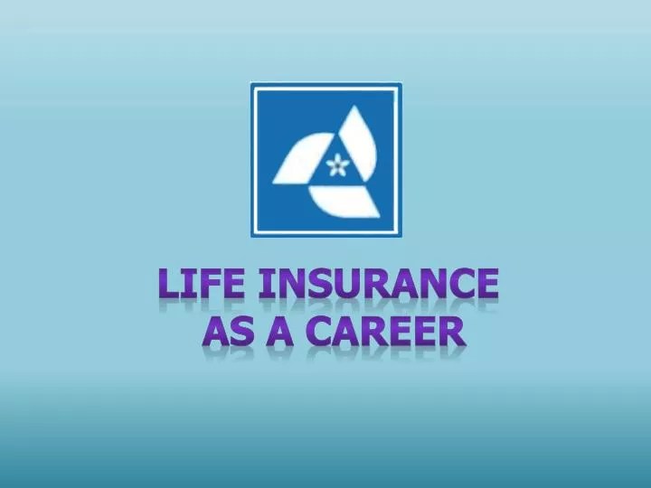 PPT LIFE INSURANCE AS A CAREER PowerPoint Presentation, free download