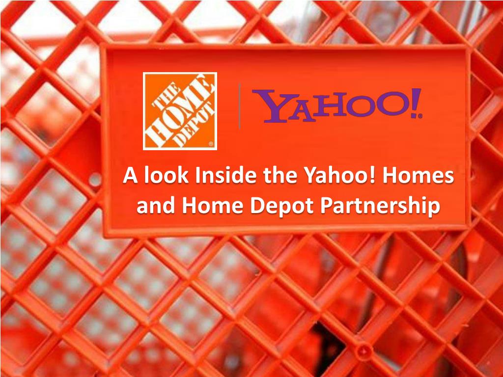 PPT A look Inside the Yahoo! Homes and Home Depot Partnership