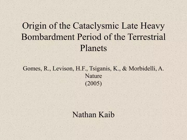 PPT Origin of the Cataclysmic Late Heavy Bombardment Period of the
