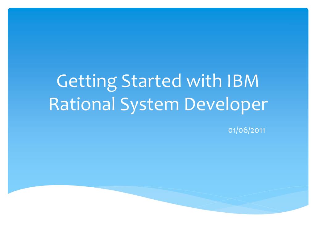 PPT - Getting Started with IBM Rational System Developer PowerPoint