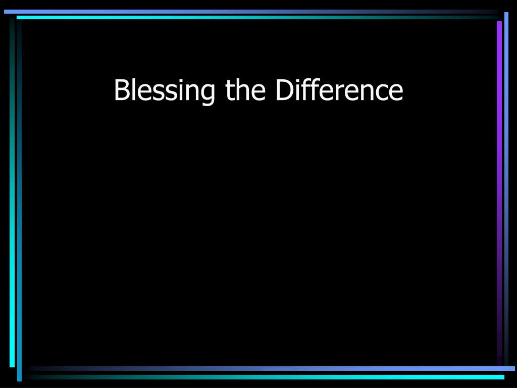 PPT Blessing the Difference PowerPoint Presentation, free download