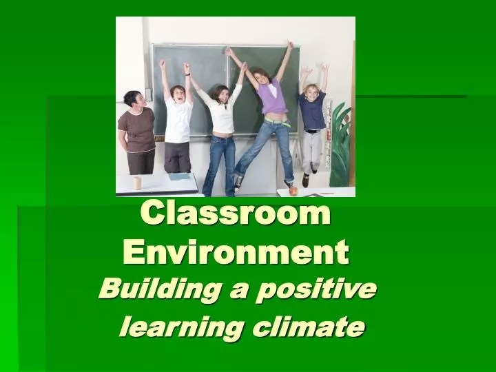 PPT Classroom Environment Building a positive learning climate PowerPoint Presentation ID