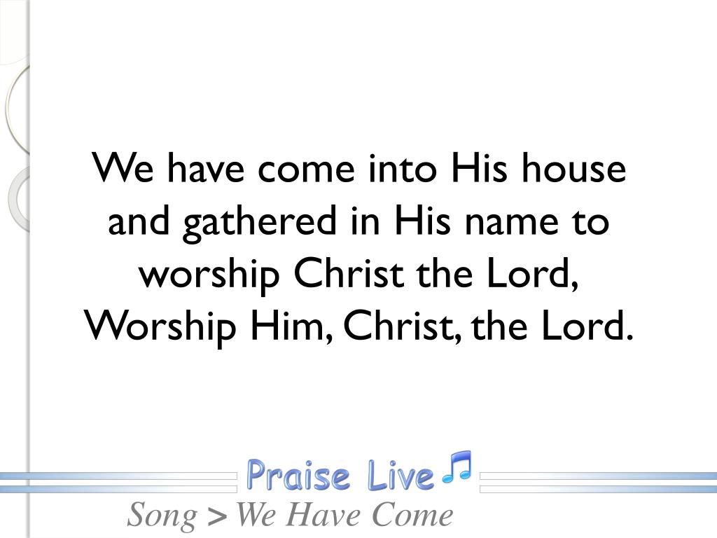 PPT We Have Come Into His House PowerPoint Presentation, free