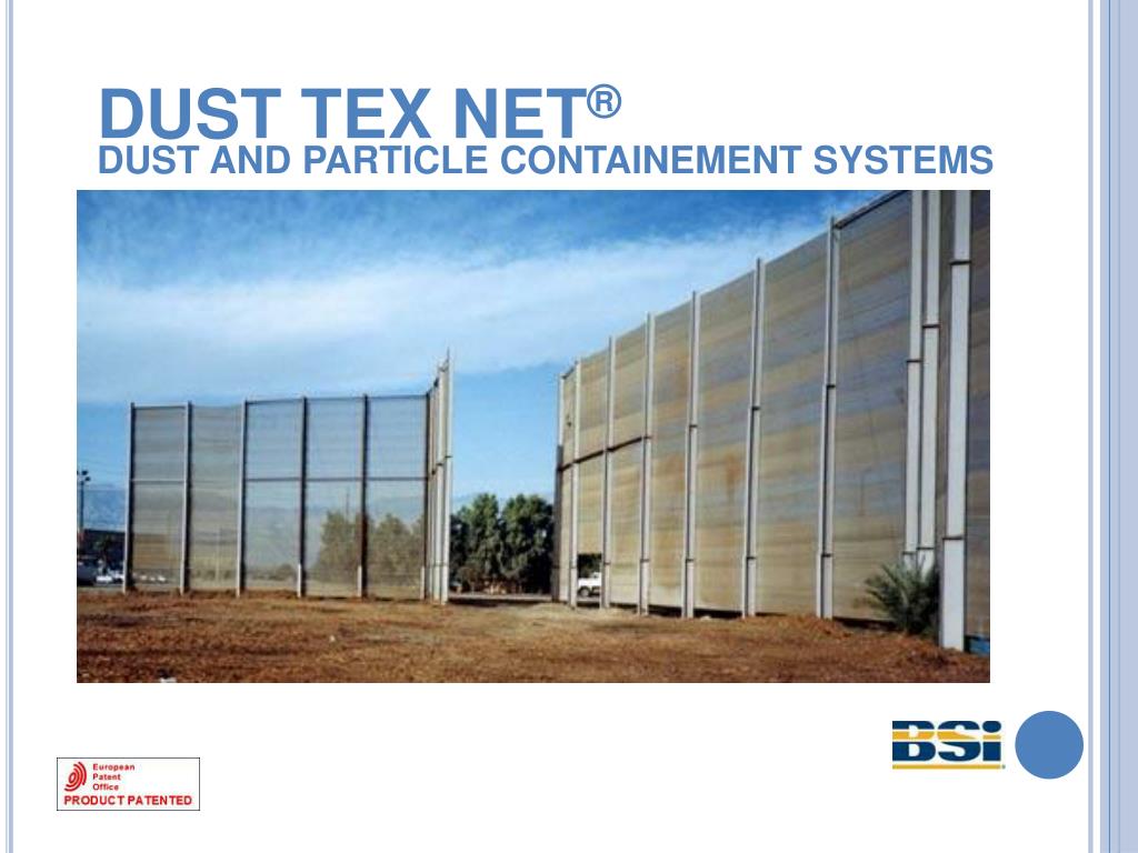 PPT DUST TEX NET ® EFFECTIVE AIRBORN Dust CONTAINEMENT system