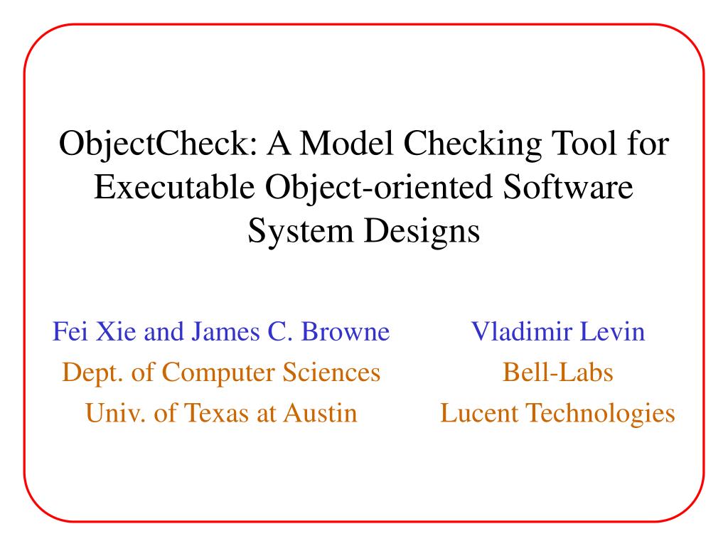 PPT ObjectCheck A Model Checking Tool for Executable Objectoriented Software System Designs