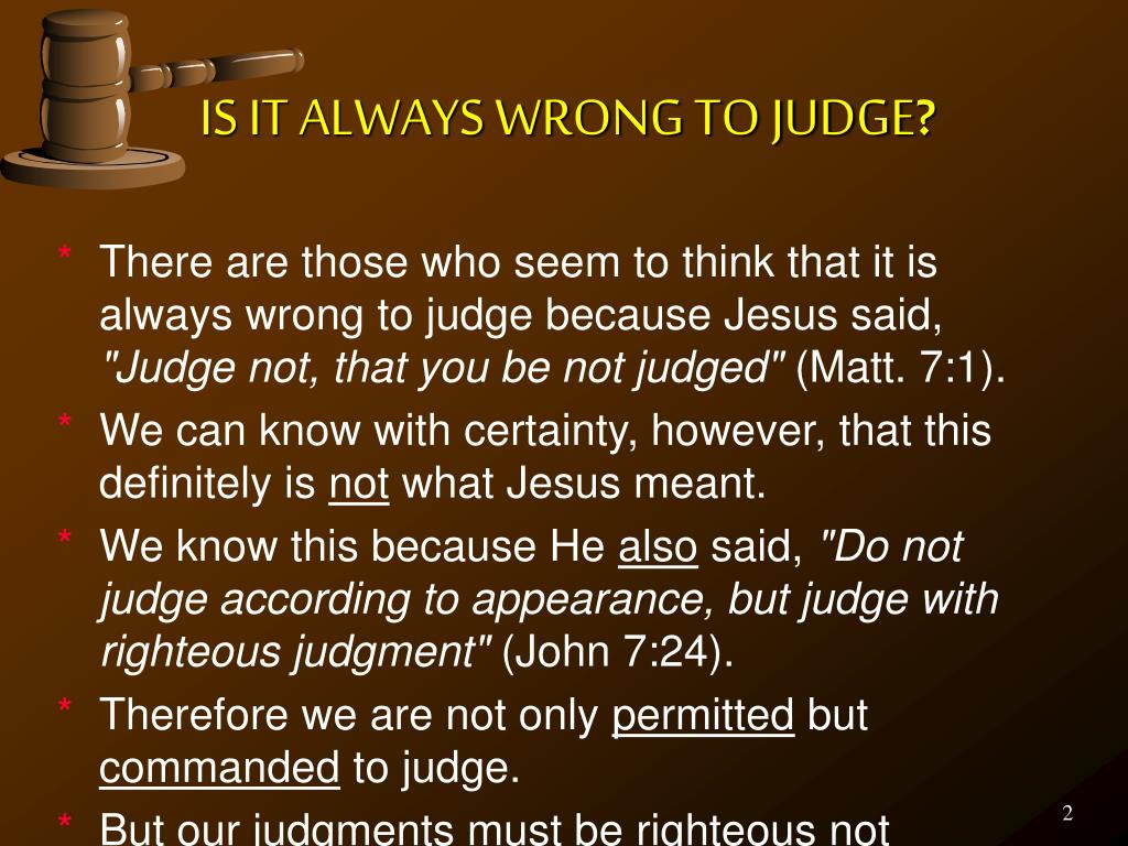 PPT IS IT ALWAYS WRONG TO JUDGE ? PowerPoint Presentation, free