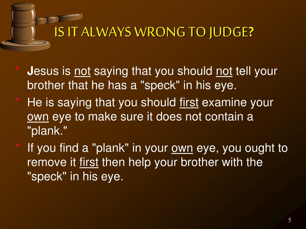 PPT IS IT ALWAYS WRONG TO JUDGE ? PowerPoint Presentation, free