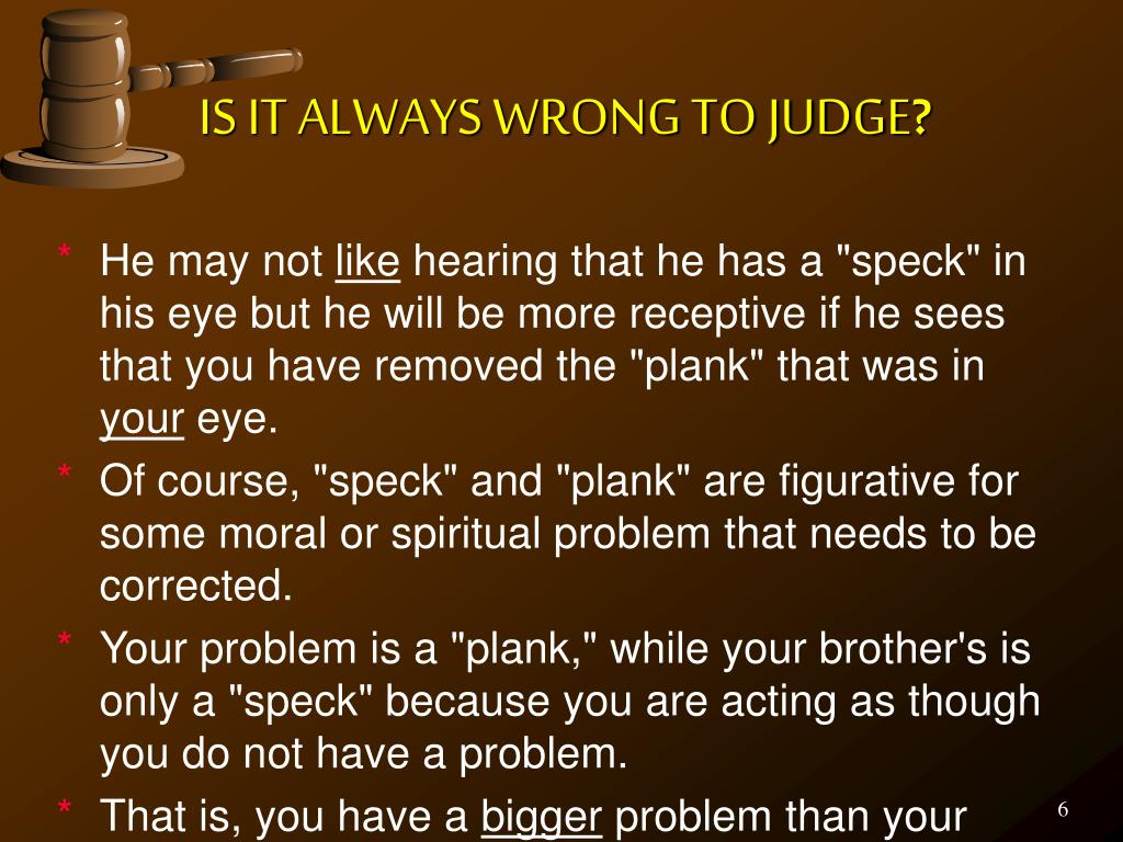 PPT IS IT ALWAYS WRONG TO JUDGE ? PowerPoint Presentation, free