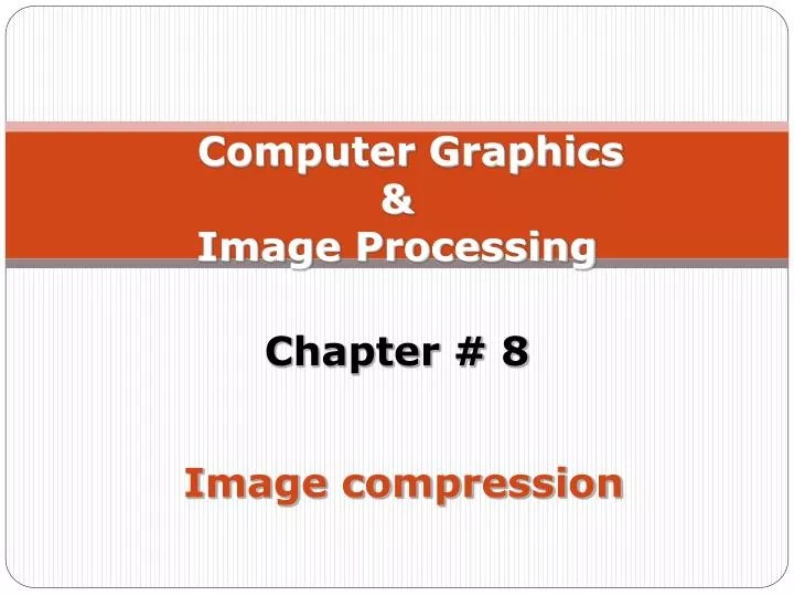 PPT Computer Graphics & Image Processing Chapter 8 Image