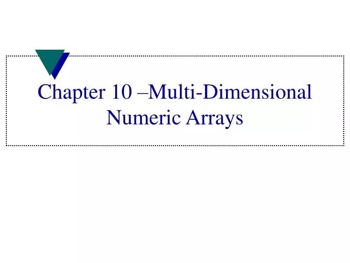 PPT Chapter 10 MultiDimensional Numeric Arrays PowerPoint
