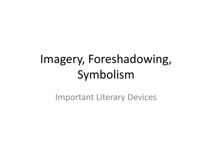 PPT Imagery, Foreshadowing, Symbolism PowerPoint Presentation ID