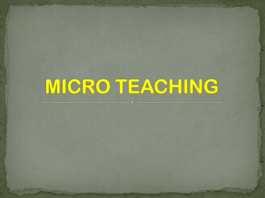 PPT MICRO TEACHING PowerPoint Presentation, free download ID1870957