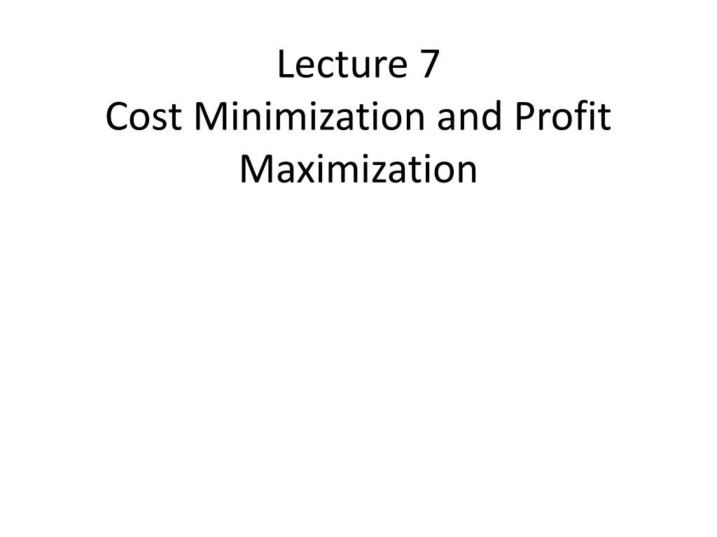 PPT Lecture 7 Cost Minimization and Profit Maximization PowerPoint
