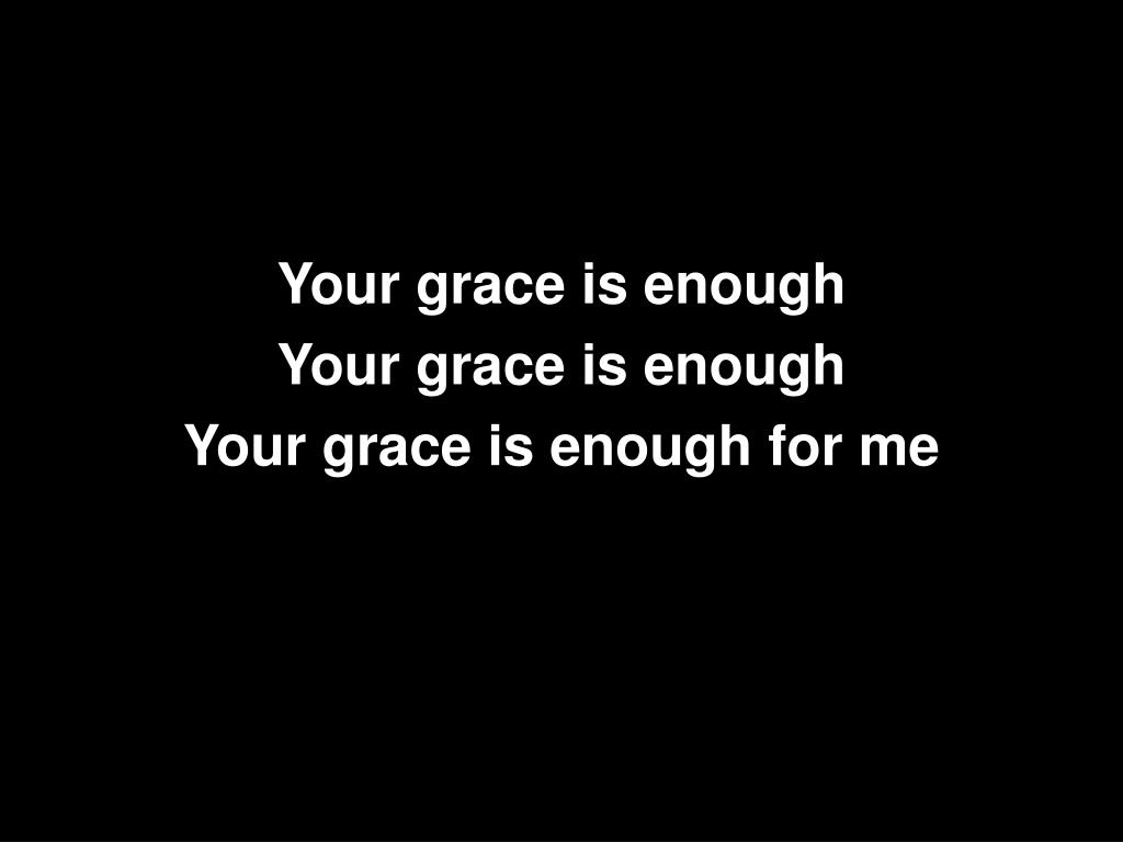 PPT YOUR GRACE IS ENOUGH PowerPoint Presentation, free download ID