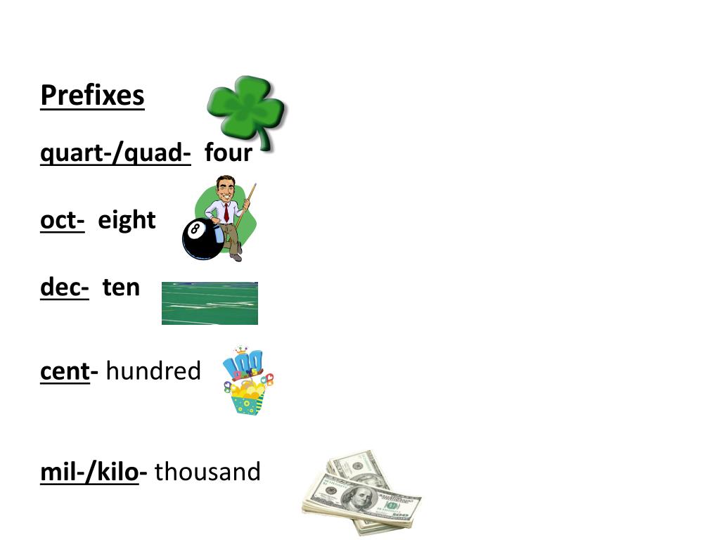 PPT Prefixes quart/quad four oct eight dec ten cent hundred