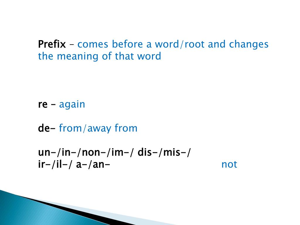 PPT Prefix comes before a word/root and changes the meaning of that