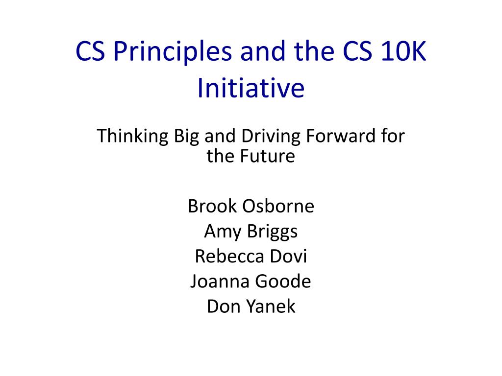 PPT CS Principles and the CS 10K Initiative PowerPoint Presentation