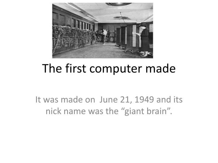 PPT The first computer made PowerPoint Presentation, free download ID1906967