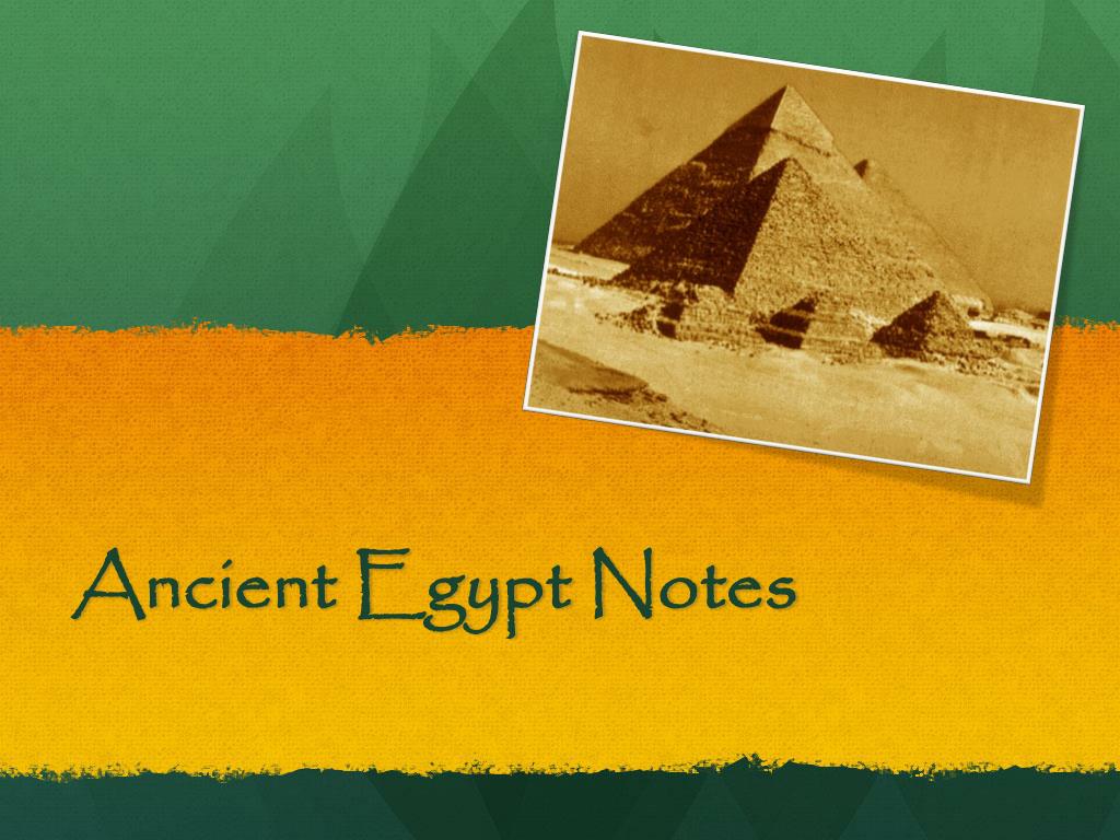 PPT Ancient Egypt Notes PowerPoint Presentation, free download ID