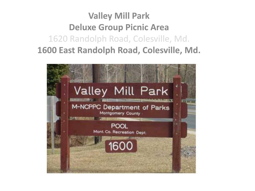 PPT Valley Mill Park Deluxe Group Picnic Area 1620 Randolph Road, Colesville , Md. PowerPoint