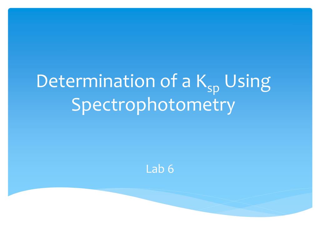 PPT Determination of a K sp Using Spectrophotometry PowerPoint