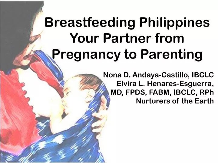 PPT Breastfeeding Philippines Your Partner from Pregnancy to Parenting Nona D. AndayaCastillo