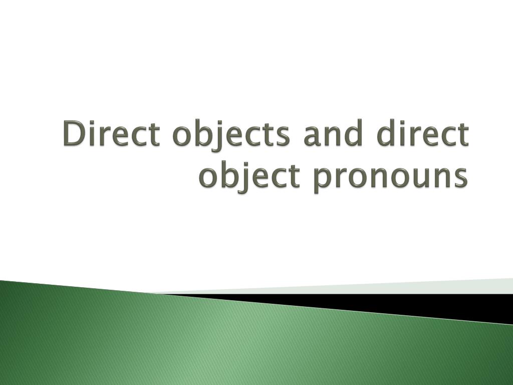 PPT Direct objects and direct object pronouns PowerPoint Presentation