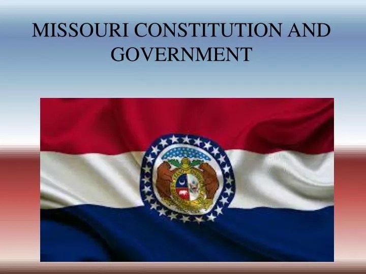 PPT MISSOURI CONSTITUTION AND GOVERNMENT PowerPoint Presentation