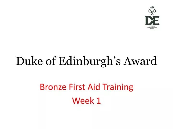 PPT Duke of Edinburgh’s Award Bronze First Aid Training Week 1