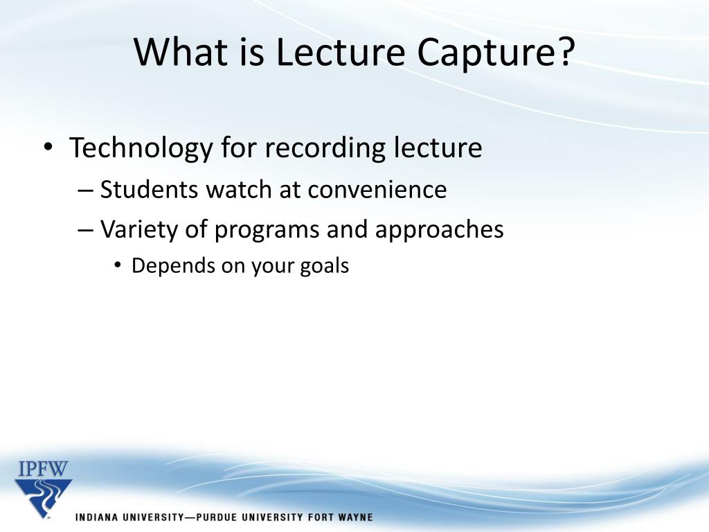 PPT Lecture Capture Applications, “Best Practices”, Considerations