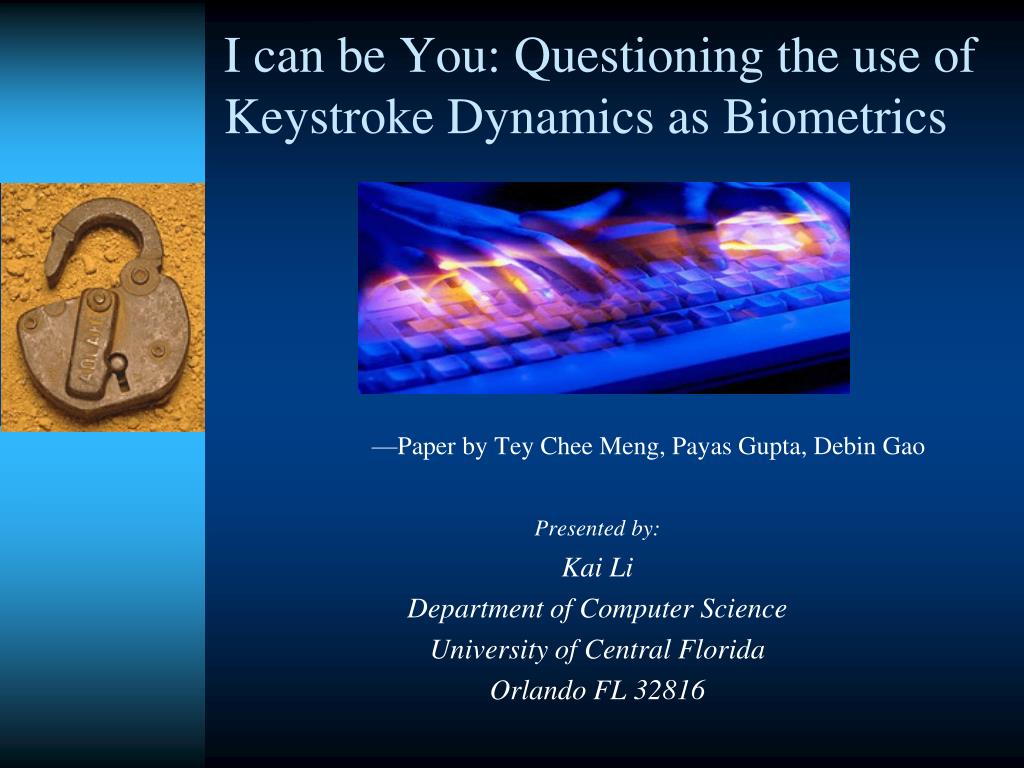 PPT I can be You Questioning the use of Keystroke Dynamics as