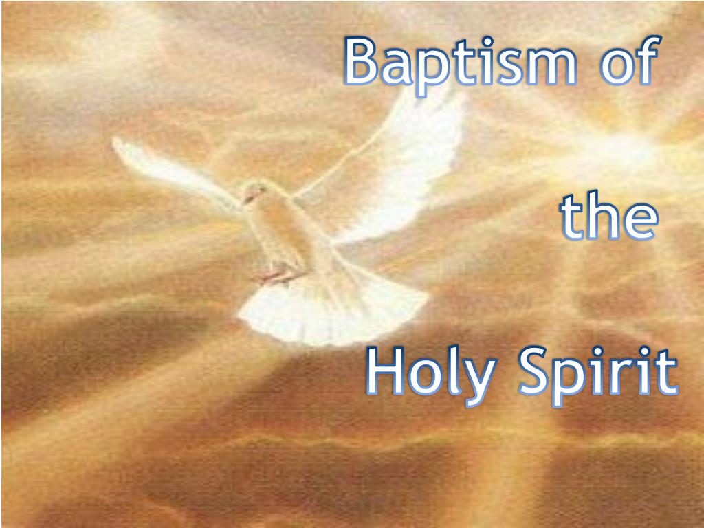 PPT Baptism of the Holy Spirit PowerPoint Presentation, free download